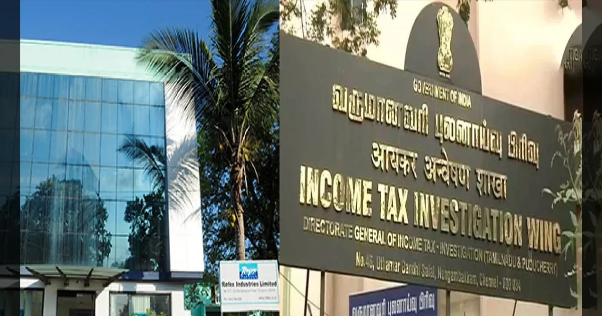 ரெஃபெக்ஸ் குழுமத்தில் ஐ.டி. ரெய்டு: ₹1,000 கோடிக்கும் அதிகமான கணக்கில் வராத வருமானம் கண்டுபிடிப்பு!